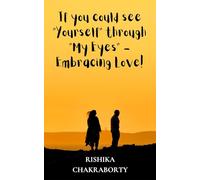 If you could see “Yourself” through “My Eyes” - Embracing Love!