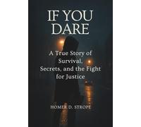 If You Dare: A True Story of Survival, Secrets, and the Fight for Justice
