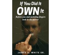 If You Did It Own It: Before you start pointing fingers, look in the mirror