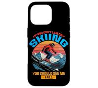 If You do Not Like My Skiing You Should See me Fall Coque pour iPhone 16 Pro