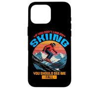 If You do Not Like My Skiing You Should See me Fall Coque pour iPhone 16 Pro Max