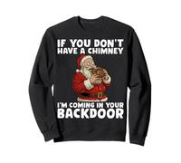If You Don’t Have A Chimney I'm Coming in Your Back Door Sweatshirt