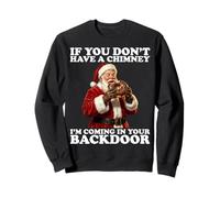 If You Don’t Have A Chimney I'm Coming in Your Backdoor Sweatshirt