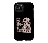 If You Don't Have Anything Good to Say Say It in Your Glove Coque pour iPhone 11 Pro