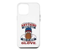 If You Don't Have Anything Good to Say Say It in Your Glove Coque pour iPhone 12 Pro Max