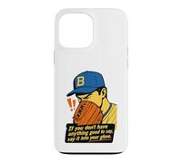 If You Don't Have Anything Good to Say Say It in Your Glove Coque pour iPhone 13 Pro Max