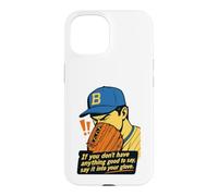 If You Don't Have Anything Good to Say Say It in Your Glove Coque pour iPhone 15