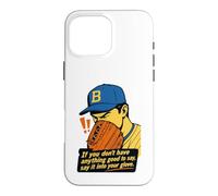 If You Don't Have Anything Good to Say Say It in Your Glove Coque pour iPhone 16 Pro Max