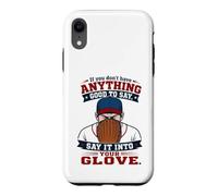 If You Don't Have Anything Good to Say Say It in Your Glove Coque pour iPhone XR