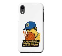 If You Don't Have Anything Good to Say Say It in Your Glove Coque pour iPhone XR