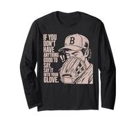 If You Don't Have Anything Good to Say Say It in Your Glove Manche Longue