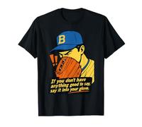 If You Don't Have Anything Good to Say Say It in Your Glove T-Shirt