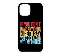 If You Don't Have Anything Nice to Say Mother Coque pour iPhone 12 Mini