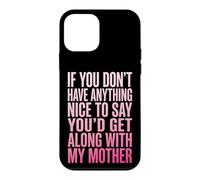 If You Don't Have Anything Nice to Say Mother Coque pour iPhone 12 Mini