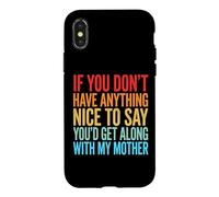 If You Don't Have Anything Nice to Say Mother Coque pour iPhone X/XS