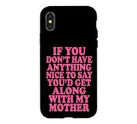 If You Don't Have Anything Nice to Say Mother Coque pour iPhone X/XS