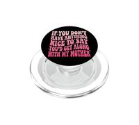 If You Don't Have Anything Nice to Say Mother PopSockets PopGrip pour MagSafe