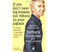 If You Don't Have Big Breasts, Put Ribbons on Your Pigtails: And Other Lessons I Learned from My Mom