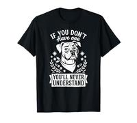 « If You Don't Have One You'll Never Understand » - Boxer Dog T-Shirt
