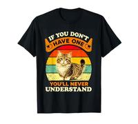 If You Don't Have One, You'll Never Understand Cat Retro T-Shirt