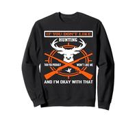 If You Don't Like Hunting Hunter Life Adventure Nature Lover Sweatshirt