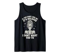 If You Don't Like Me It's Because I Don't Want You to Débardeur