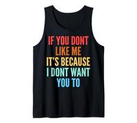 If You Don't Like Me It's Because I Don't Want You to Débardeur