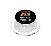 If You Don't Like Me It's Because I Don't Want You to PopSockets PopGrip pour MagSafe