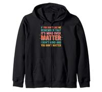 If You Don't Like Me Remember That It's Mind Over Matter Sweat à Capuche