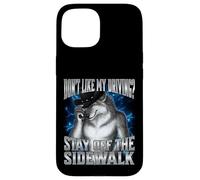 If You Don't Like My Driving Stay Off The Sidewalk Coque pour iPhone 15