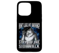 If You Don't Like My Driving Stay Off The Sidewalk Coque pour iPhone 15 Pro Max