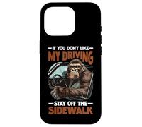 If You Don't Like My Driving, Stay Off The Sidewalk |- Coque pour iPhone 16 Pro