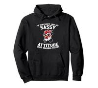 If You Don't Like My Sassy Attitude Arrêtez de parler Sweat à Capuche