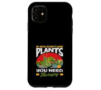 If You Don't Like Plant Therapy Funny Gardener Coque pour iPhone 11