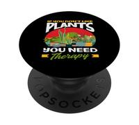 If You Don't Like Plant Therapy Funny Gardener PopSockets PopGrip Adhésif