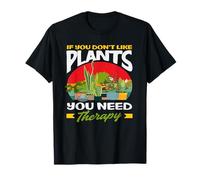 If You Don't Like Plant Therapy Funny Gardener T-Shirt