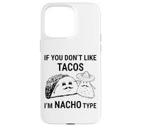 If You Dont Like Tacos Im Nacho Type Funny Saying Meme Coque pour iPhone 15 Pro Max