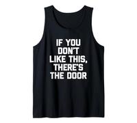 If You Don't Like This, There's The Door - Funny Saying Débardeur