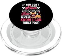 If You Don't Love Chihuahuas How Do I Know I Can Trust You? PopSockets PopGrip pour MagSafe