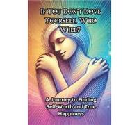 If You Dont Love Yourself Who Will A Journey to Finding SelfWorth and True Happiness - Cameron Byrd - Amazon Digital Services LLC KDP - Livre en Anglais Cameron ByrdCameron Byrd (Auteur)