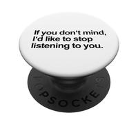 If You Don't Mind I'd Like to Stop Listening to You (Drôle) PopSockets PopGrip Adhésif