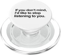 If You Don't Mind I'd Like to Stop Listening to You (Drôle) PopSockets PopGrip pour MagSafe