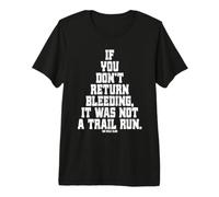 If You Don't Return Bleeding It Was Not A Trail Run Ultra T-Shirt Haut de Gamme