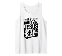 If You Don't Sin Jesus Died for Nothing Christian Humour Débardeur