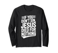If You Don't Sin Jesus Died for Nothing Christian Humour Manche Longue