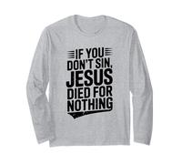 If You Don't Sin Jesus Died for Nothing Christian Humour Manche Longue