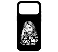 If You Don't Sin Jesus Died for Nothing Coque pour iPhone 17 Pro Max