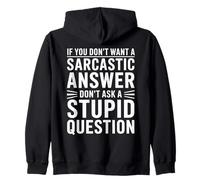If You Dont Want A Sarcastic Answer Dont Ask A Stupid Sweat à Capuche