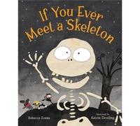 If You Ever Meet a Skeleton by Rebecca Evans Rebecca Evans (Auteur)