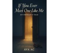 If You Ever Meet One Like Me: An Orphan's Tale